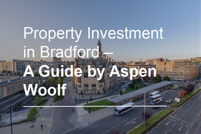 Property Investment in Bradford – A Guide by Aspen Woolf