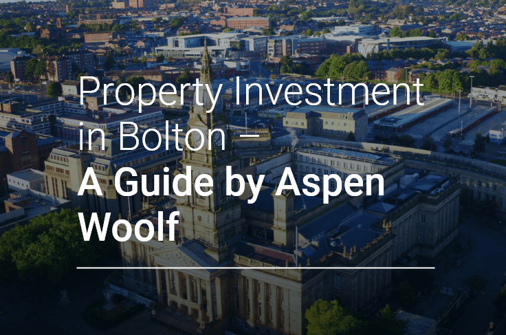 Property Investment in Bolton – A Guide by Aspen Woolf