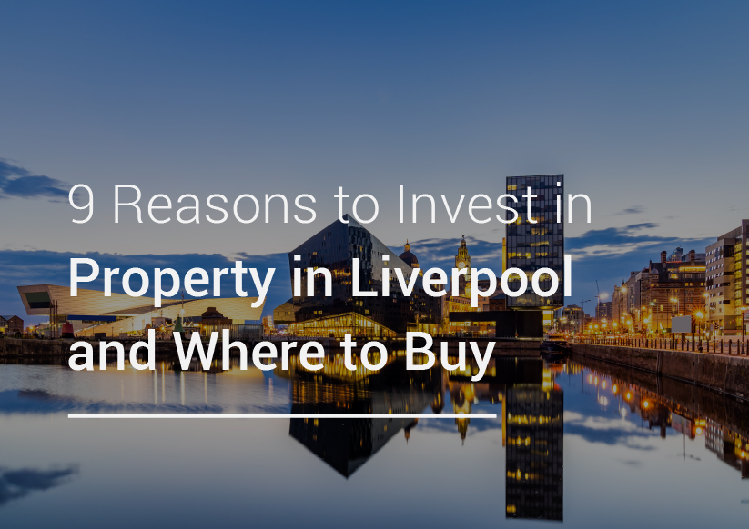 9 Reasons to Invest in Property in Liverpool and Where to Buy