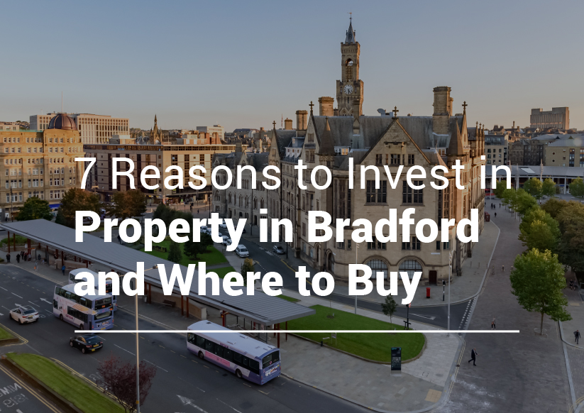 7 Reasons to Invest in Property in Bradford and Where to Buy