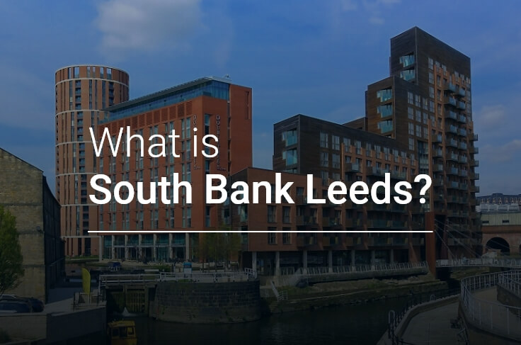 What is South Bank Leeds? Massive Regeneration Projects