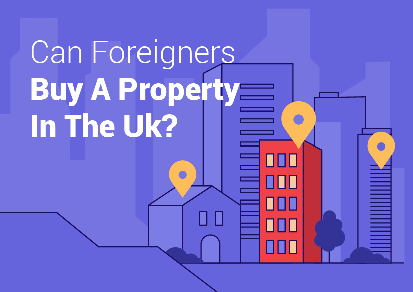 Buying Property in UK for Foreigners- Guide for 2022