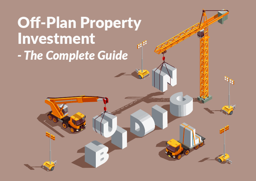 Off-Plan Property Investment – The Complete Guide
