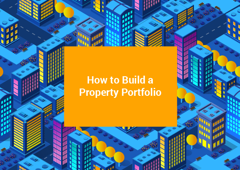 How to Build a Property Portfolio – Comprehensive Guide