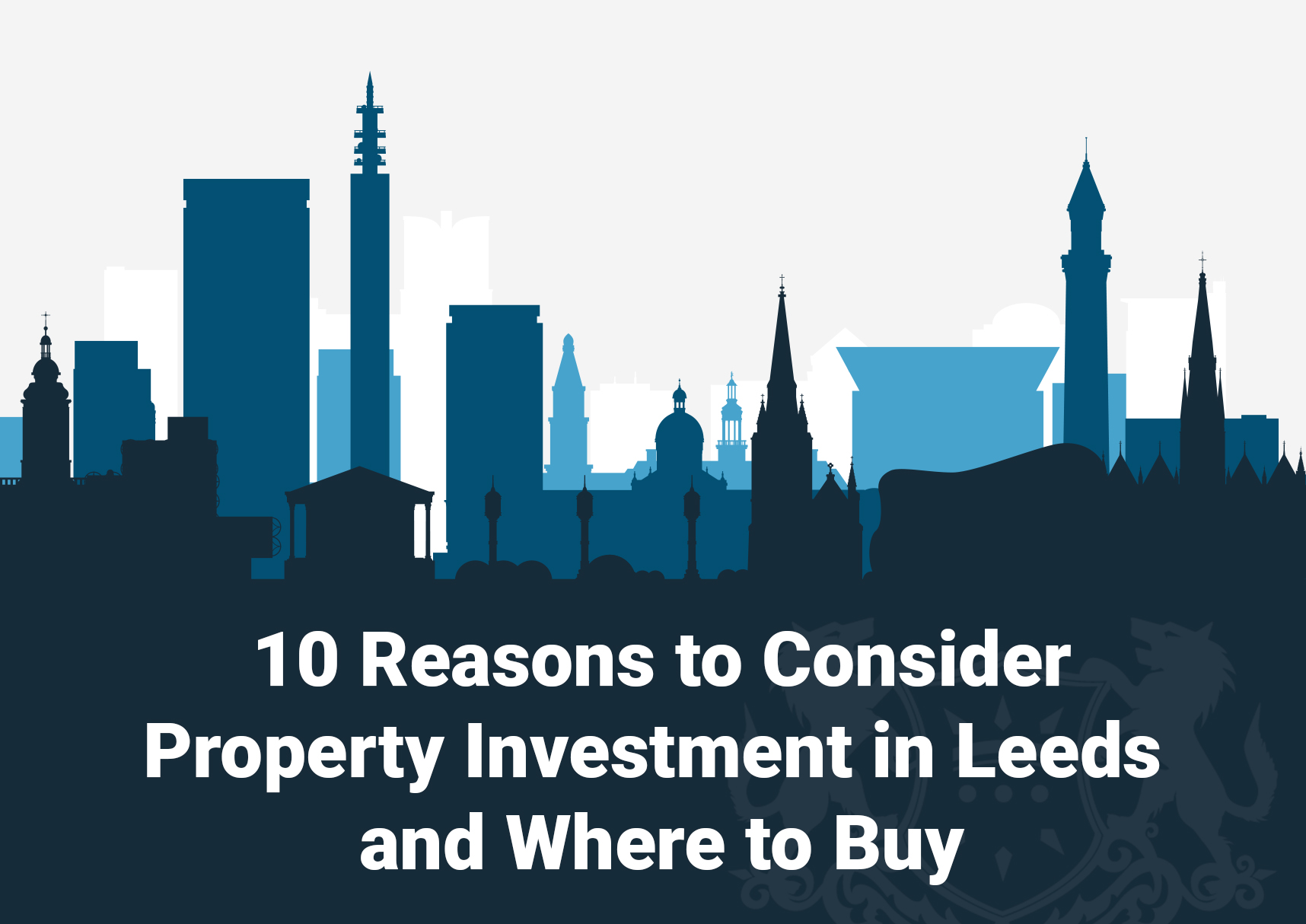 10 Reasons to Consider Property Investment in Leeds and Where to Buy