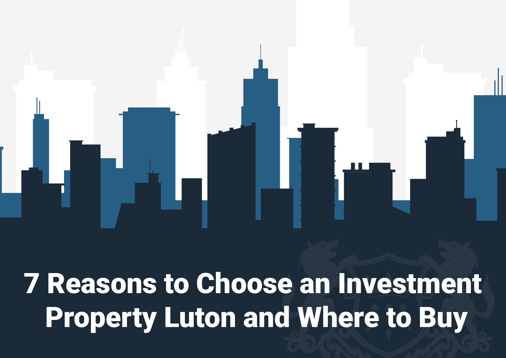 7 Reasons to Invest in Property in Luton and Where to Buy