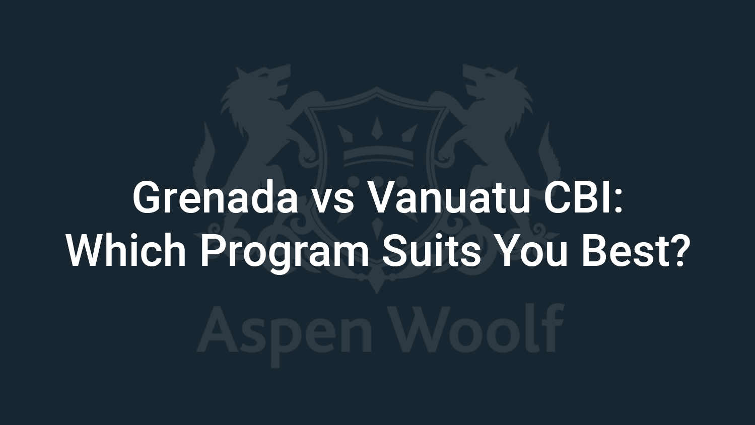 Grenada vs Vanuatu CBI: Which Program Suits You Best