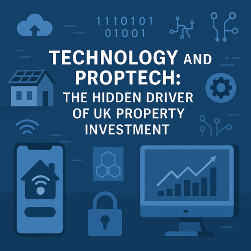 Technology and PropTech: The Hidden Driver of UK Property Investment (2025–2035)