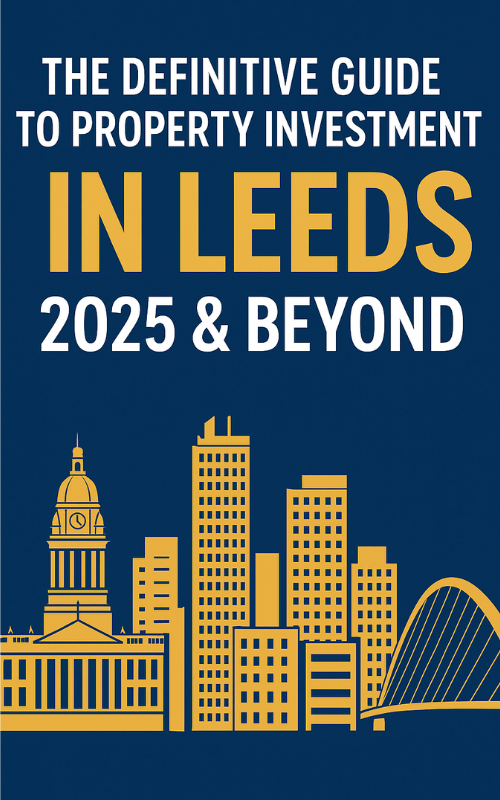 The Definitive Guide to Property Investment in Leeds (2025 & Beyond)